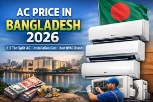Latest AC price in Bangladesh 2026 featuring top HVAC brands like Gree, Samsung, and LG with installation costs.